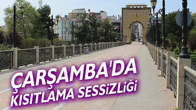Çarşamba'da kısıtlama sessizliği