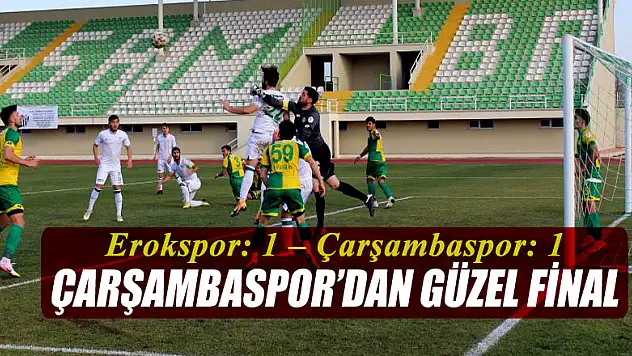 Çarşambaspor'dan güzel final Erokspor: 1 – Çarşambaspor: 1