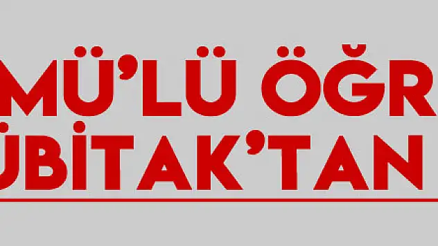 OMÜ'lü öğrenciye TÜBİTAK'tan destek