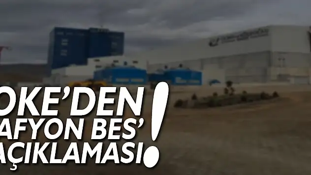 OKE'den 'Afyon BES' açıklaması!