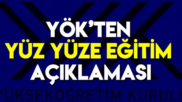 YÖK'ten yüz yüze eğitim açıklaması