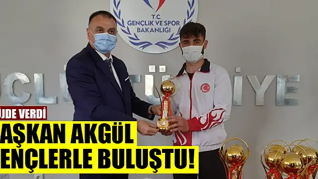 BAŞKAN AKGÜL GENÇLERLE BULUŞTU! MÜJDE VERDİ