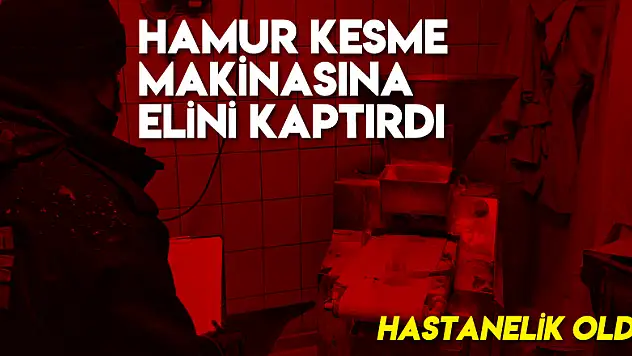 Samsun'da fırında hamur kesme makinasına elini kaptıran işçi hastanelik oldu