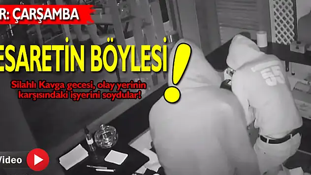 Silahlı Kavga gecesi, olay yerinin karşısındaki işyerini soydular!