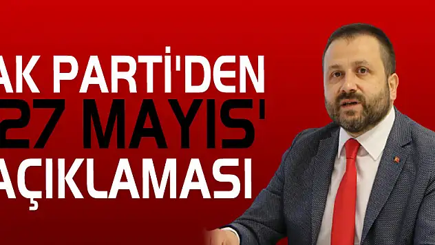 AK PARTİ'DEN '27 MAYIS' AÇIKLAMASI