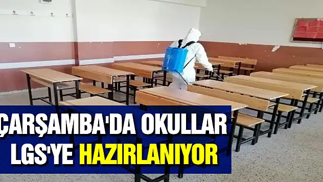 ÇARŞAMBA'DA OKULLAR LGS'YE HAZIRLANIYOR