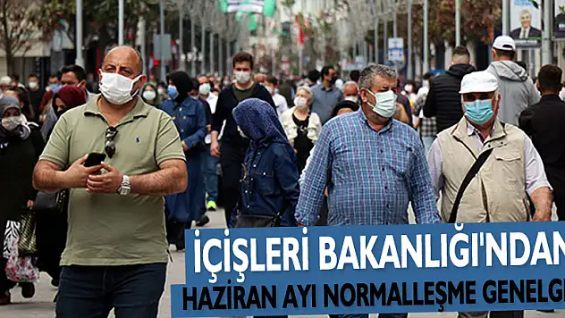İçişleri Bakanlığı'ndan Haziran Ayı Normalleşme genelgesi