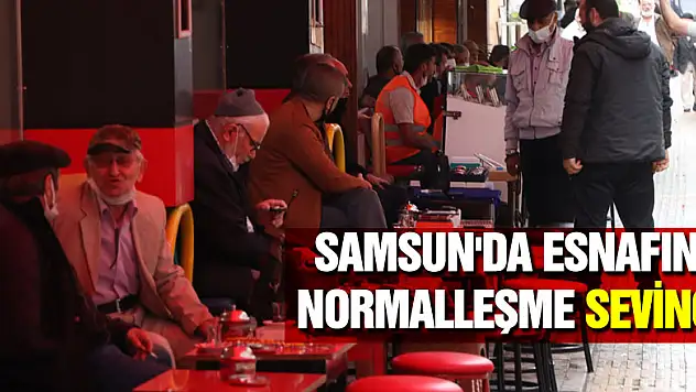 Samsun'da esnafın normalleşme sevinci