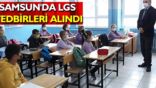 Samsun'da LGS tedbirleri alındı