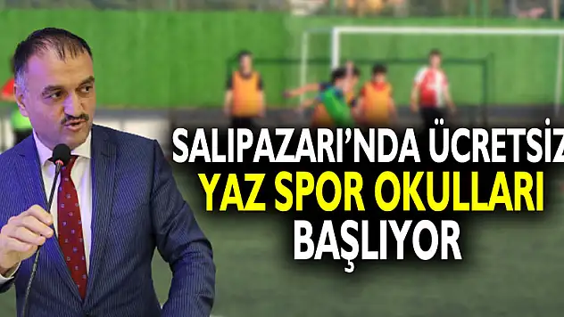 SALIPAZARI'NDA ÜCRETSİZ YAZ SPOR OKULLARI BAŞLIYOR
