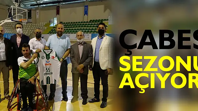 ÇABES sezonu açıyor!