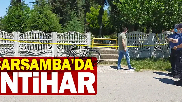 ÇARŞAMBA'DA İNTİHAR