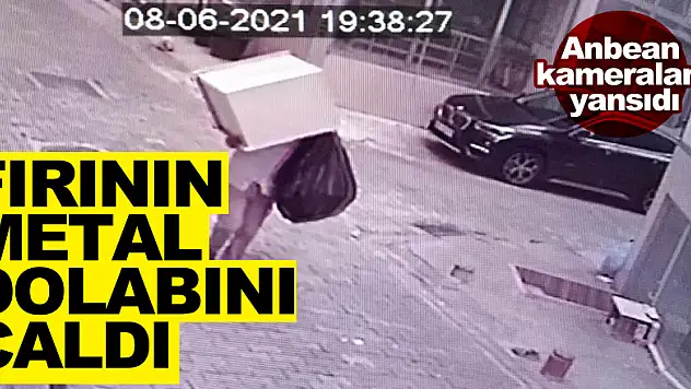 Fırının metal dolabını çalan hırsız kameraya yakalandı