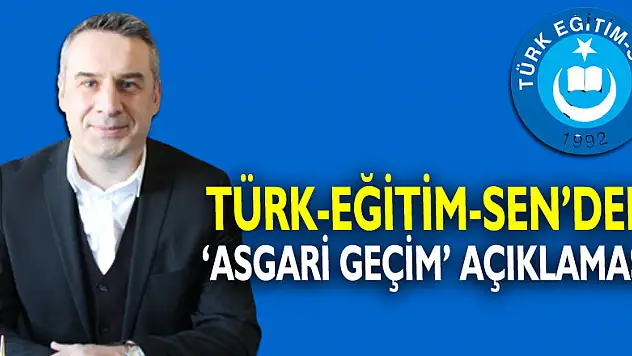 TÜRK-EĞİTİM-SEN'DEN 'ASGARİ GEÇİM' AÇIKLAMASI