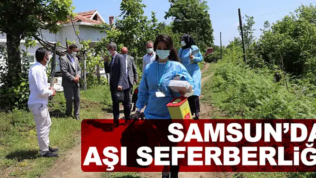 Samsun'da aşı seferberliği