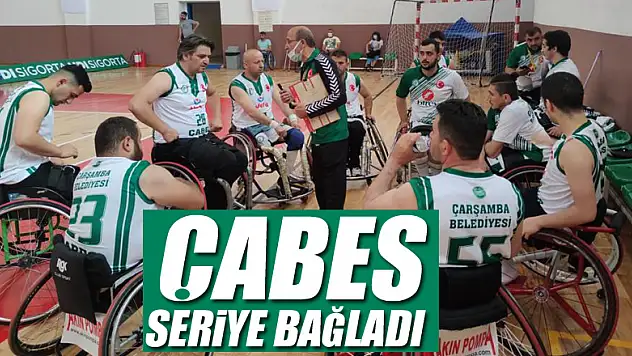 ÇABES SERİYE BAĞLADI
