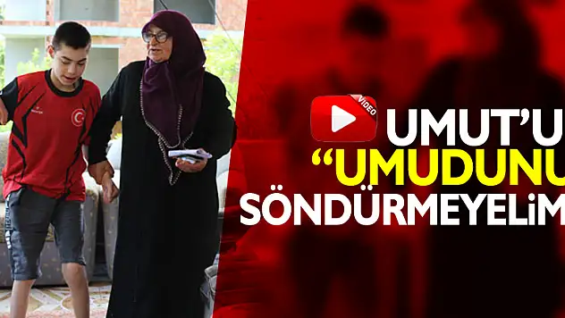 UMUT'UN 'UMUDUNU' SÖNDÜRMEYELİM!..