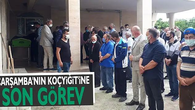 ÇARŞAMBA'NIN KOÇYİĞİT'İNE SON GÖREV