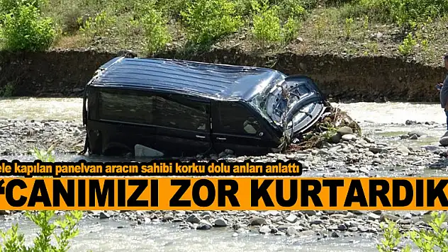 Sele kapılan panelvan aracın sahibi korku dolu anları anlattı