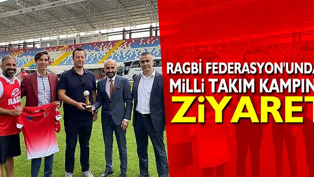 RAGBİ FEDERASYON'UNDAN MİLLİ TAKIM KAMPINA ZİYARET