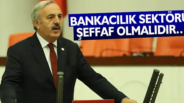 BANKACILIK SEKTÖRÜ ŞEFFAF OLMALIDIR…