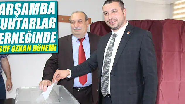 Çarşamba Muhtarlar Derneğinde Yusuf Özkan Dönemi