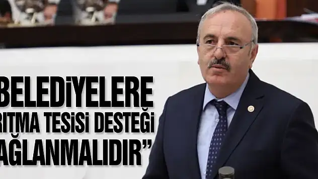 'BELEDİYELERE ARITMA TESİSİ DESTEĞİ SAĞLANMALIDIR'