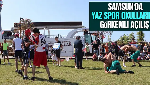 Samsun'da yaz spor okullarına görkemli açılış