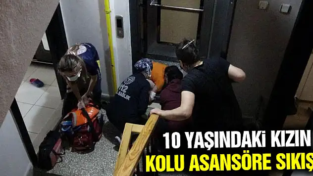 Asansörde dehşet anları: 10 yaşındaki kızın kolu asansöre sıkıştı