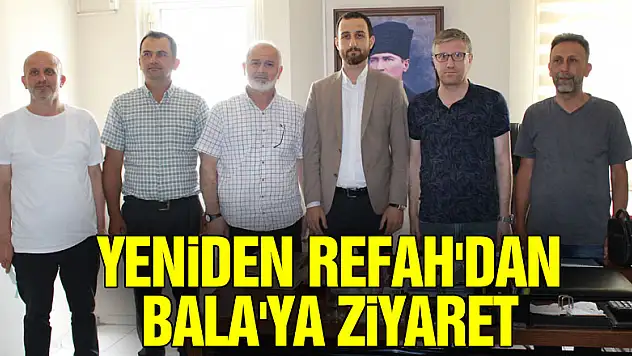 YENİDEN REFAH'DAN BALA'YA ZİYARET