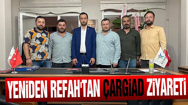 YENİDEN REFAH'TAN ÇARGİAD ZİYARETİ