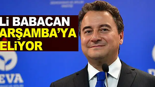 Ali Babacan Çarşamba'ya geliyor