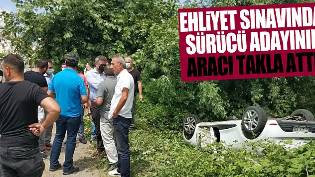 Ehliyet sınavında sürücü adayının kullandığı araç takla attı