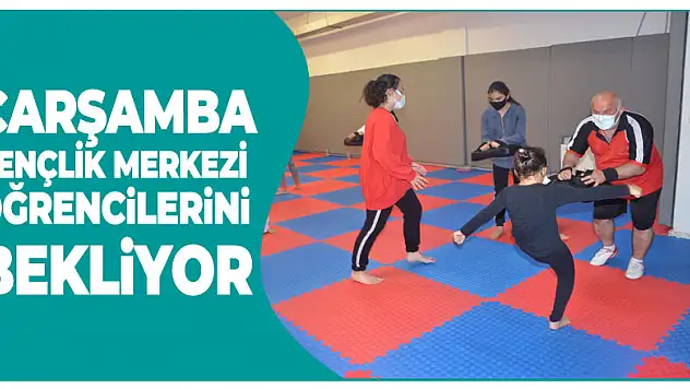 Çarşamba Gençlik Merkezi Öğrencilerini Bekliyor