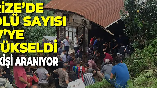 Rize'de seldeki ölü sayısı 7'ye yükseldi, kayıp 1 kişi ise aranıyor