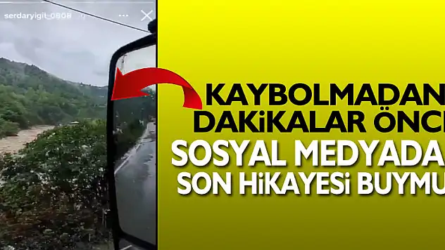 Kaybolmadan dakikalar önce sosyal medyadaki son hikayesini böyle çekmiş
