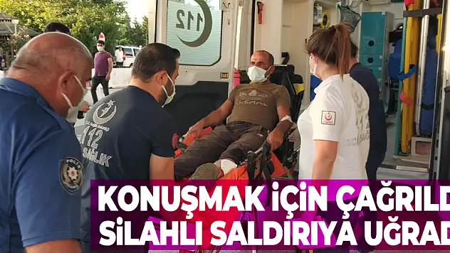 Konuşmak için çağrıldığı ormanlık alanda silahlı saldırıya uğradı