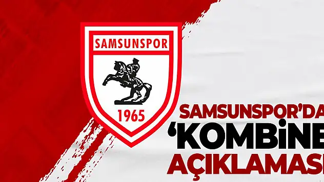 Samsunspor'dan'Kombine' açıklaması!