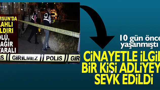 Samsun'da kahvehane önündeki cinayetle ilgili bir kişi adliyeye sevk edildi