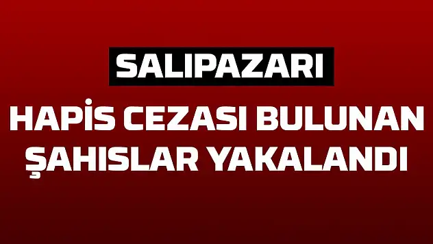 Hapis cezası bulunan şahıslar yakalandı 