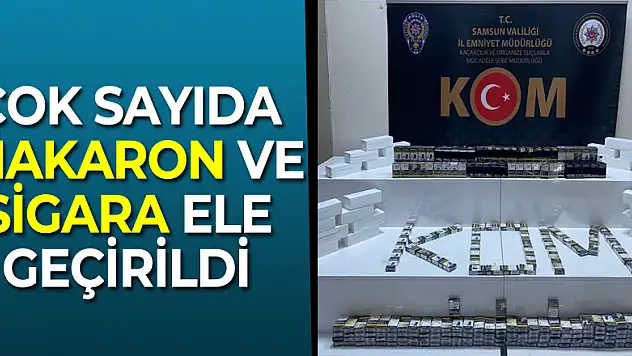 Samsun'da 9 bin adet makaron ve 345 adet sahte bandrollü sigara ele geçti