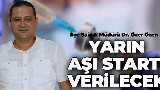 Yarın aşı startı verilecek