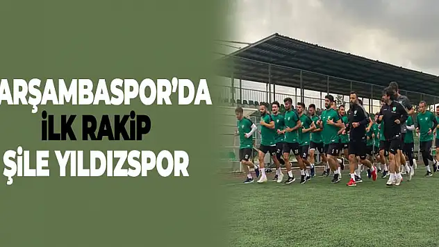 Çarşambaspor'dailk rakip Şile Yıldızspor