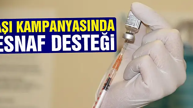 Samsun'da aşı kampanyasına esnaftan destek yağıyor