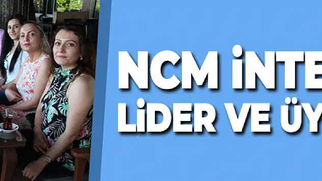 NCM İnternational Lider ve Üyeleri buluştu