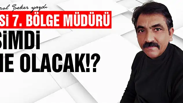 DSİ 7. BÖLGE MÜDÜRÜ ŞİMDİ NE OLACAK!?