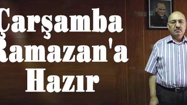 Çarşamba Ramazan'a Hazır