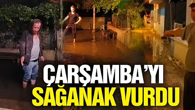 Çarşamba'yı Sağanak vurdu