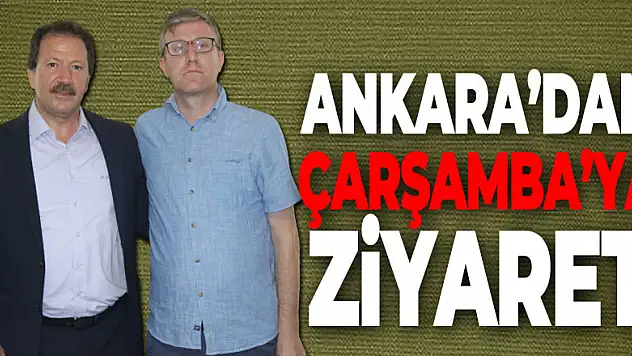 Ankara'dan Çarşamba'ya ziyaret!