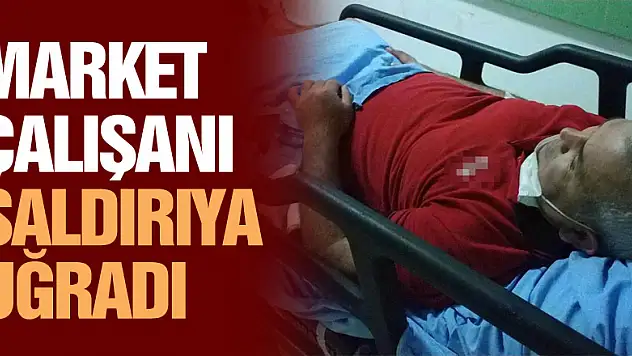 Samsun'da market çalışanı bıçaklı saldırıda yaralandı